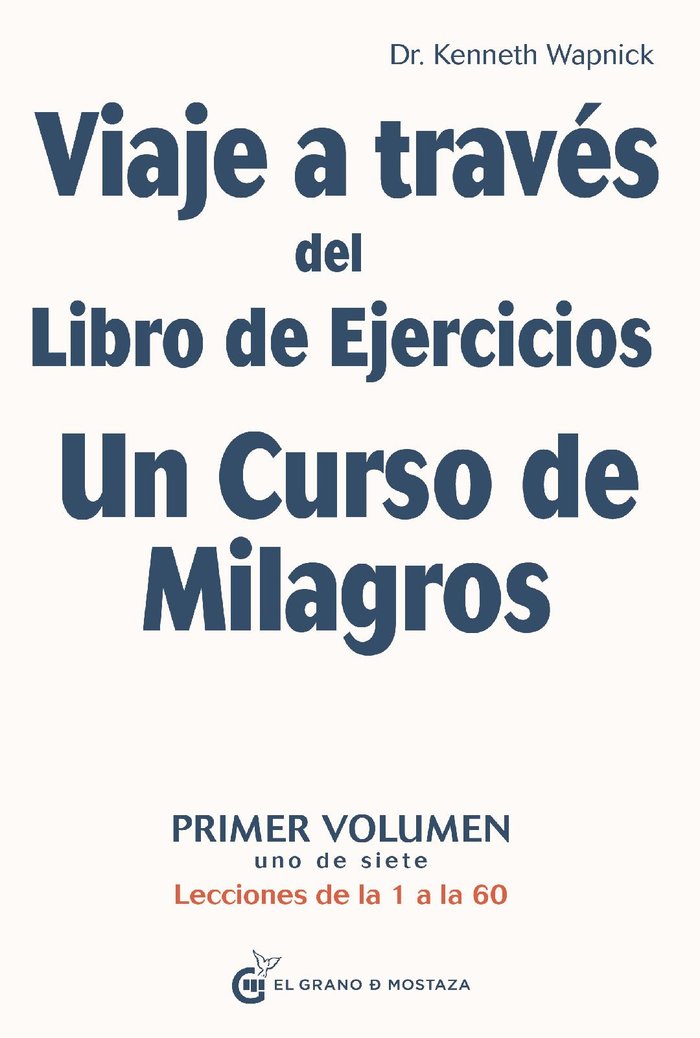 Viaje a través del libro de ejercicios de Un Curso de Milagros, Vol. 1