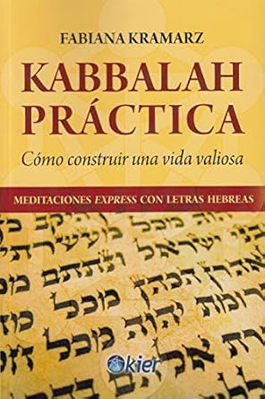 La kabbalah práctica: cómo construir una vida valiosa