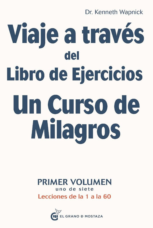 Viatge a través del llibre d'exercicis d'Un Curs de Miracles, Vol. 1