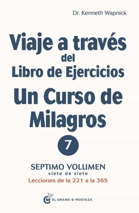 Viatge a través del llibre d'exercicis d'Un Curs de Miracles, Vol. 7