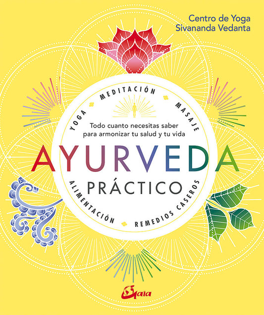 Ayurveda pràctic: tot el que necessites saber per harmonitzar la teva salut i la teva vida