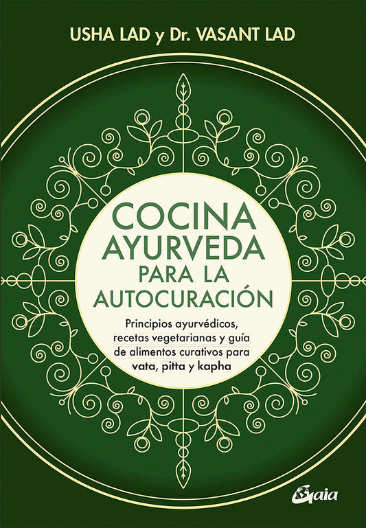 Cuina ayurveda per a l'autocuració: Principis ayurvèdics, receptes vegetarianes i guia d'aliments curatius per a l'autocuració